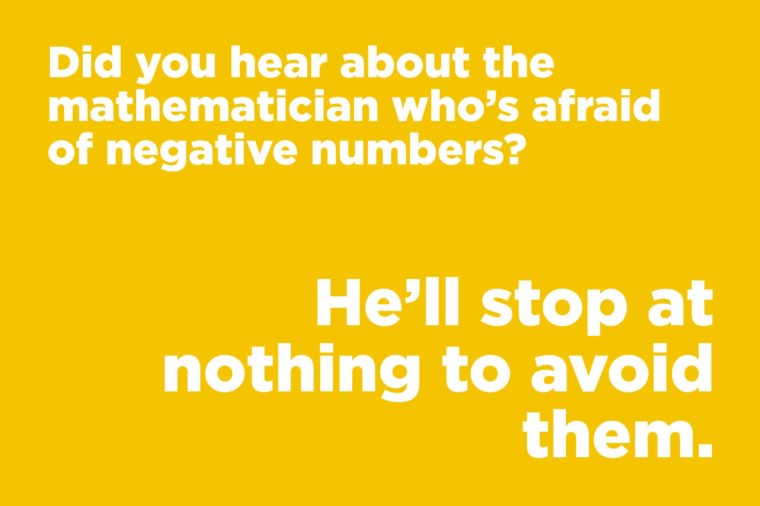 Did you hear about the mathematician...
