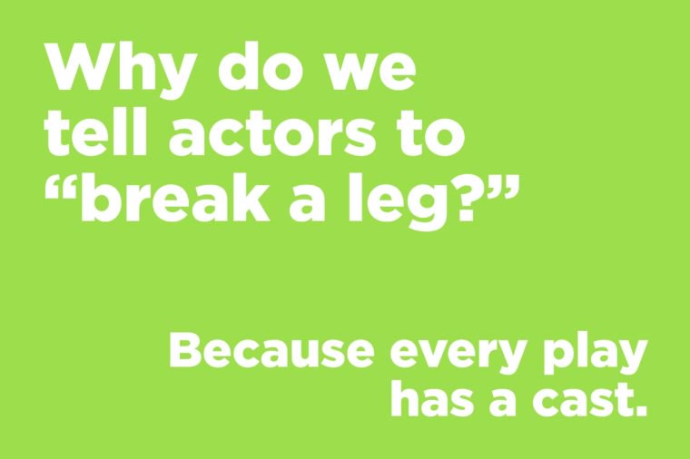 Why do we tell actors to “break a leg?”