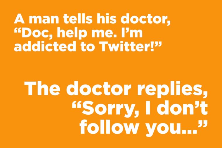 A man tells his doctor, “Doc, help me..."