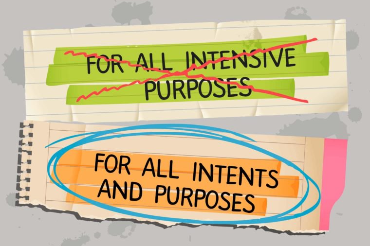 For all intensive purposes
