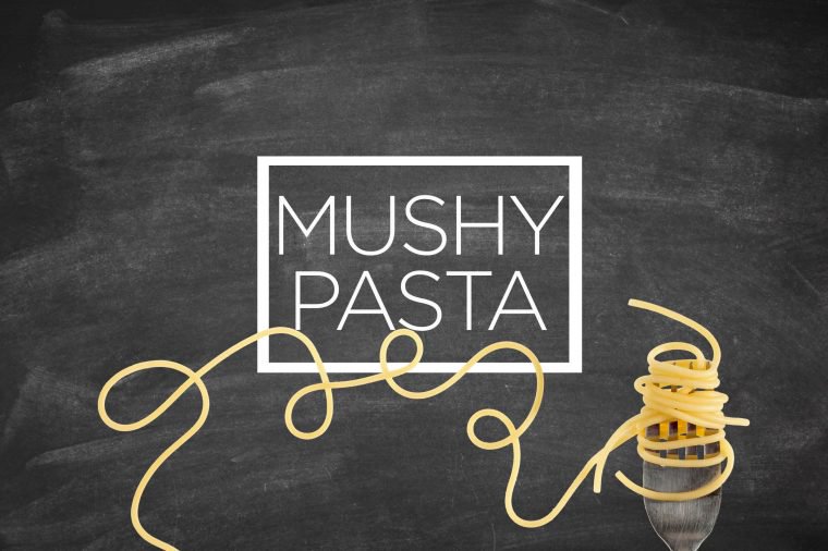 Mushy pasta