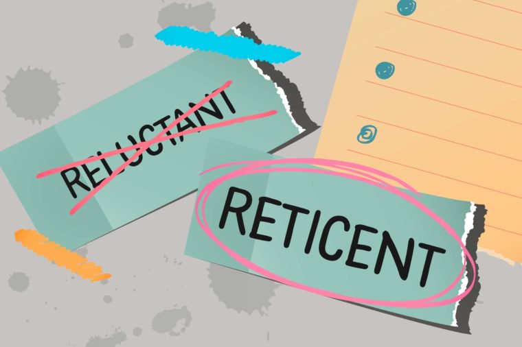 Reluctant versus Reticent