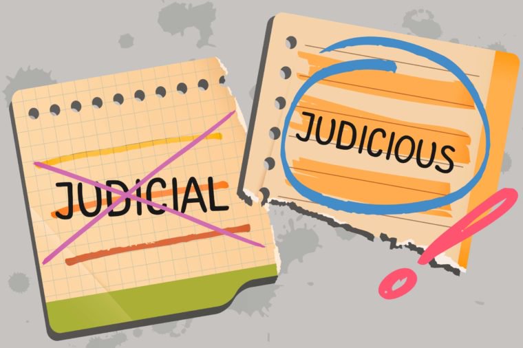 Judicial versus Judicious