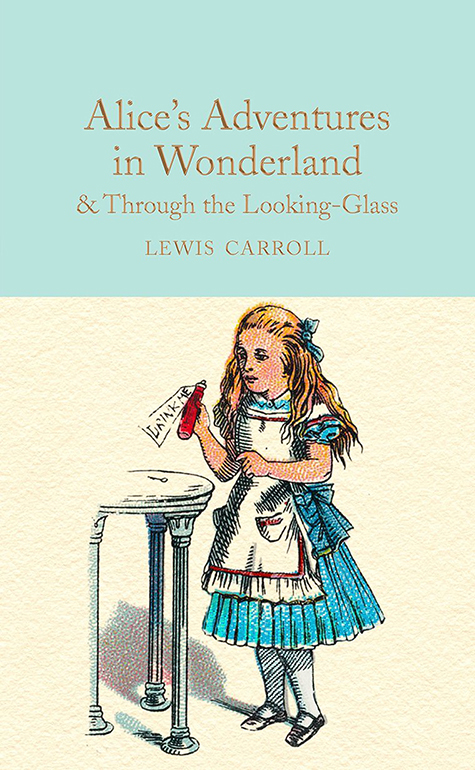 Alice’s Adventures in Wonderland & Through the Looking-Glass by Lewis Carrol