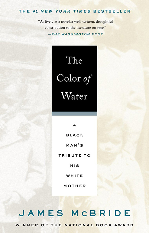 The Color of Water: A Black Man’s Tribute to His White Mother by James McBride