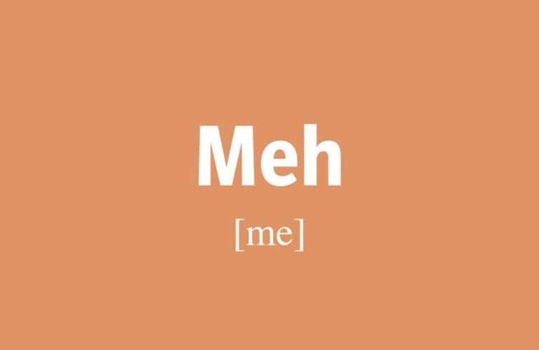 Meh