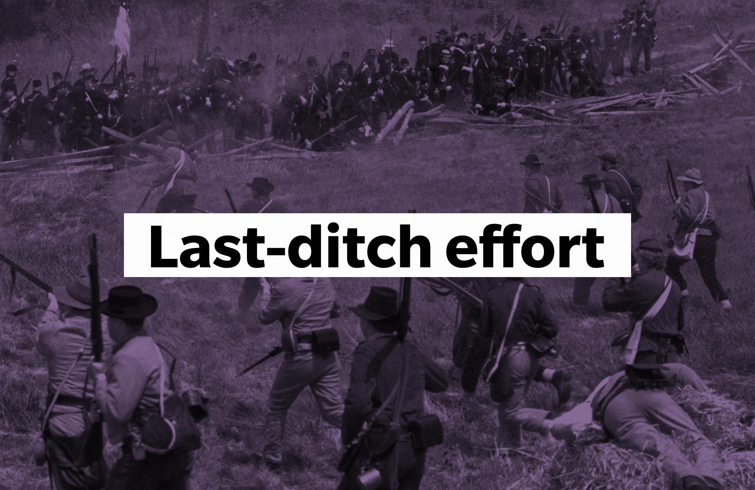 Last-ditch effort