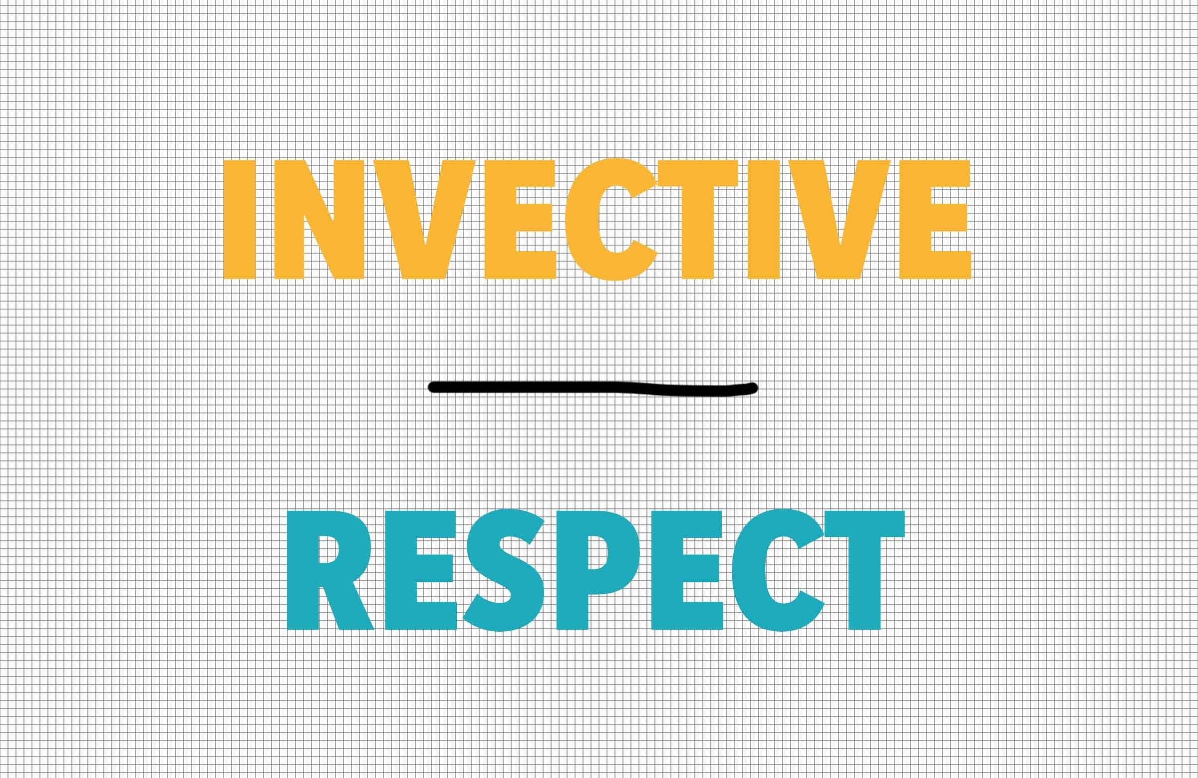 Invective/respect
