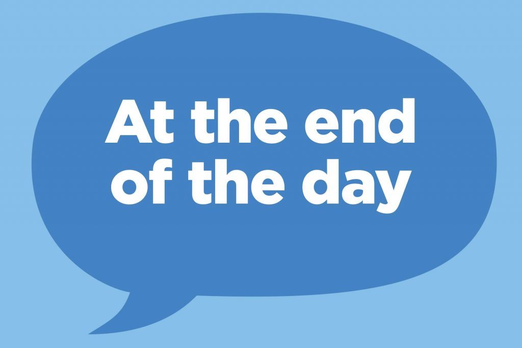 “At the end of the day”