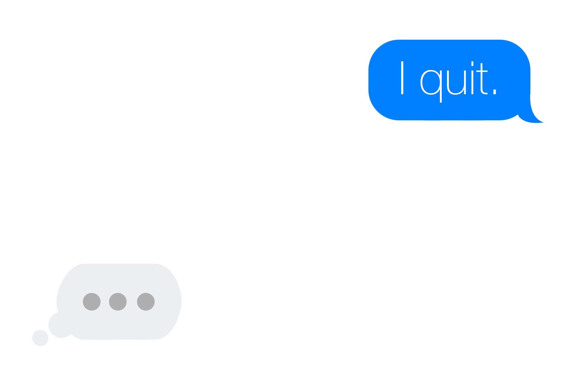 “I quit”