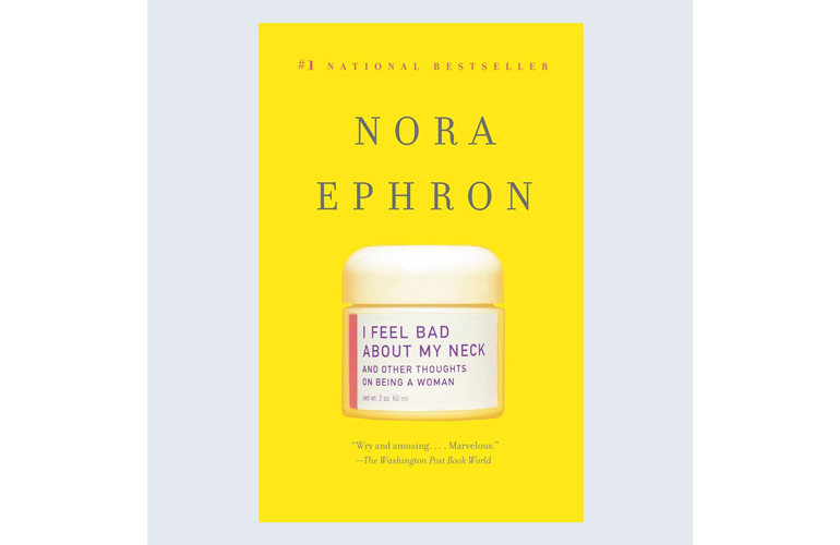 I Feel Bad About My Neck by Nora Ephron