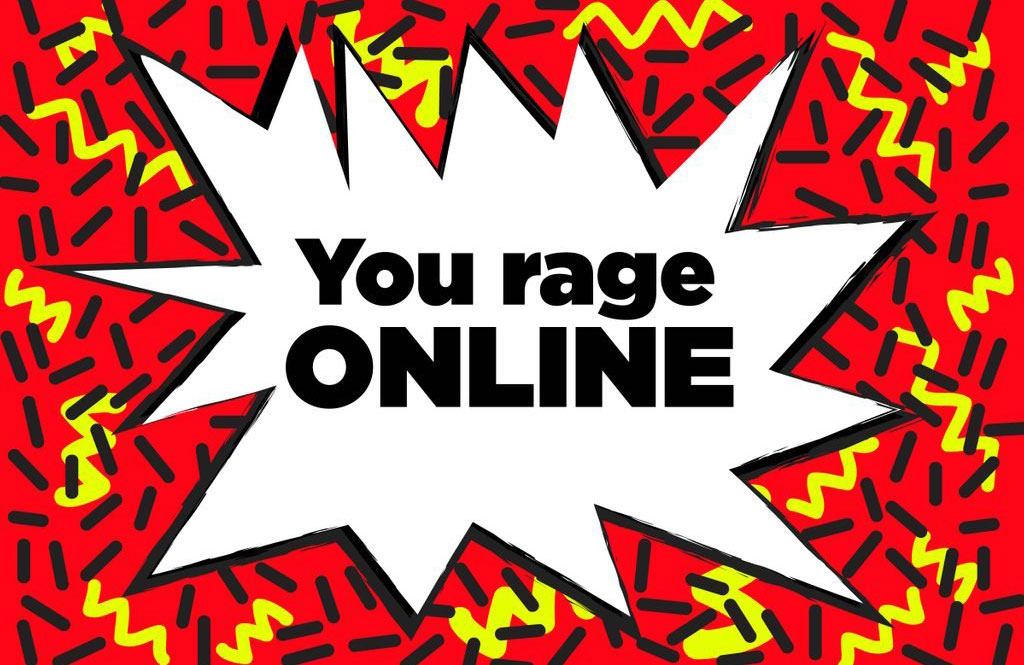 You rage online