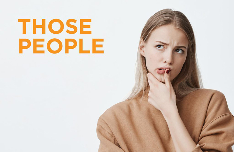 “Those people”