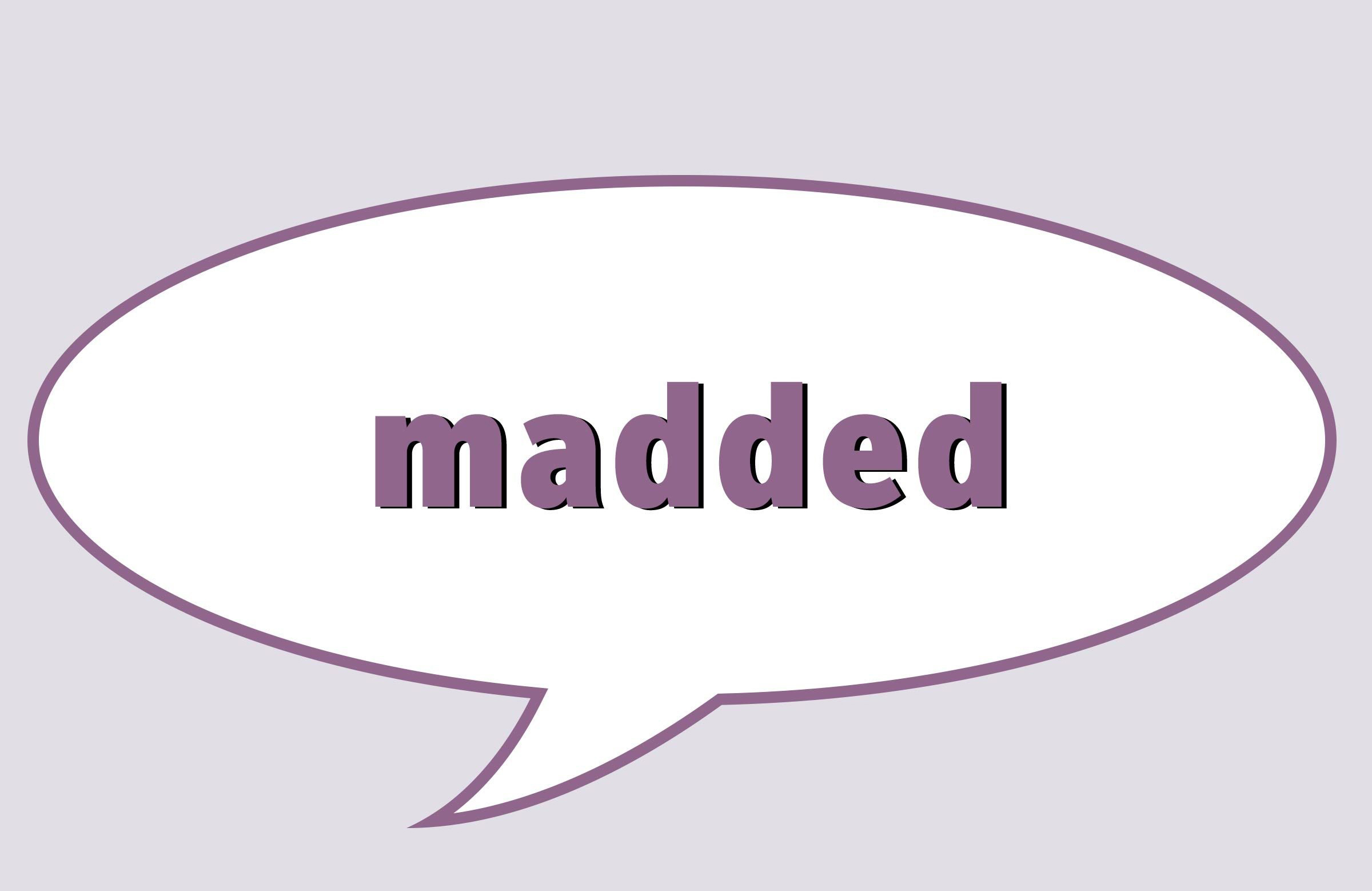 Madded