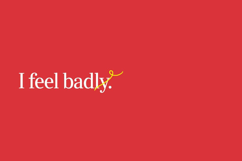 “Badly” or “bad”?
