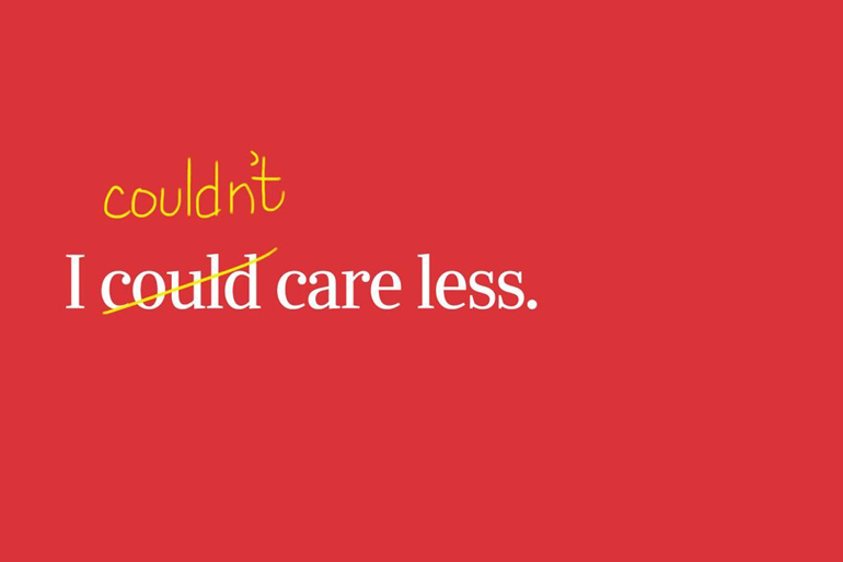 “Could care less”