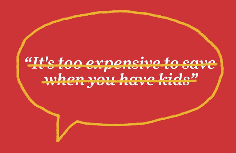 “It’s too expensive to save when you have kids”