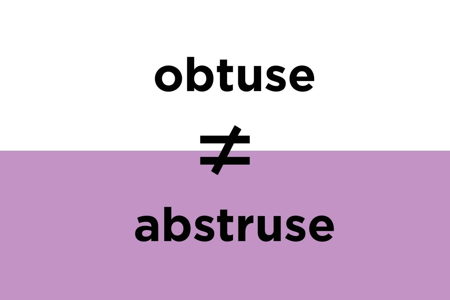 Obtuse/abstruse