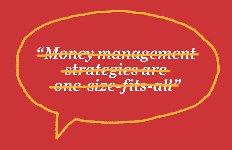 “Money management strategies are one-size-fits-all”