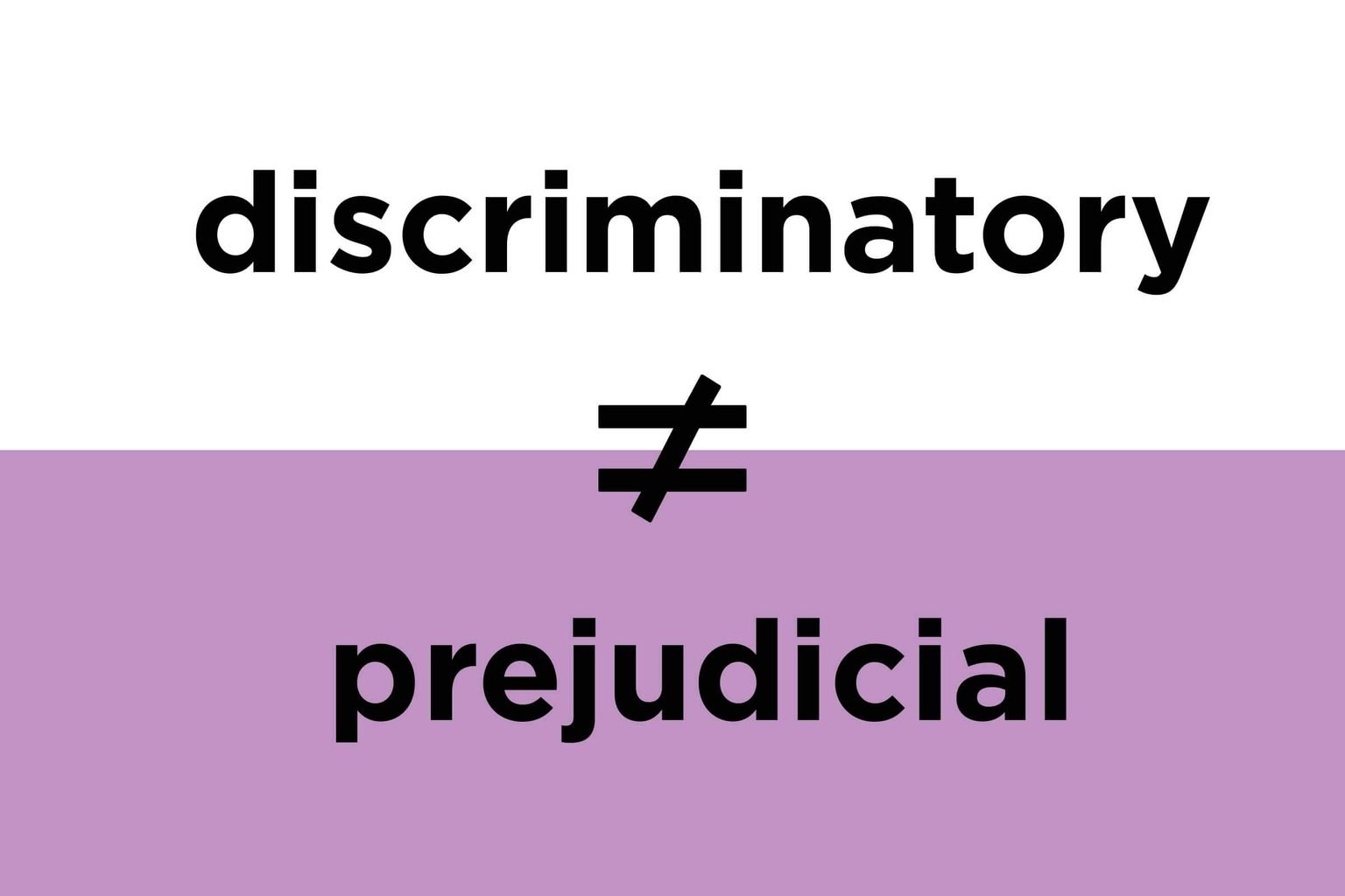 Discriminatory/prejudicial