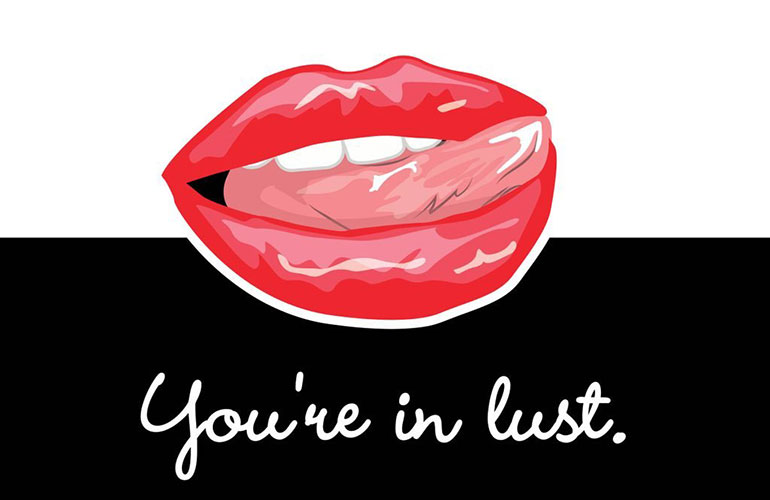You’re in love (or lust)