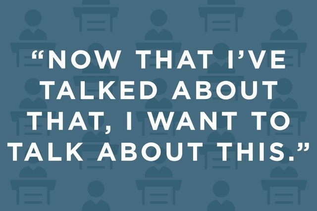 To signal a smooth shift in topics, say: