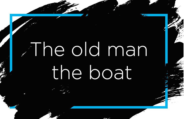 1. ‘The old man the boat.’