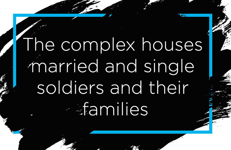 3. ‘The complex houses married and single soldiers and their families.’