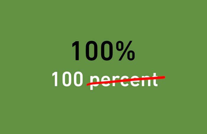 Use the percent sign 100% of the time