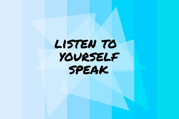 Listen to yourself speak