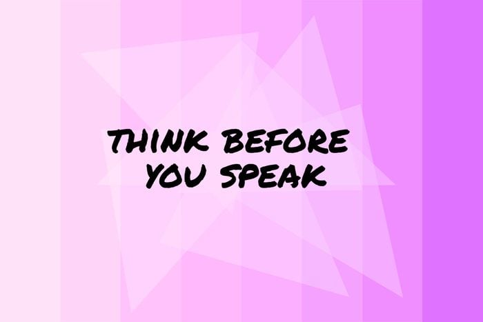 Think before you speak
